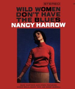 Wild Women Don’t Get The Blues